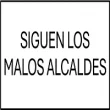 SIGUEN LOS MALOS ALCALDES